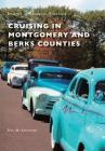 Cruising in Montgomery and Berks Counties (Images of Modern America) By Tina M. Kissinger Cover Image