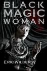 Black Magic Woman By Eric Wilder Cover Image