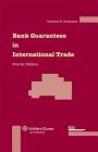 Bank Guarantees in International Trade - 4th Revised Edition By Bertrams, R. Bertrams, Roeland I. V. F. Bertrams Cover Image
