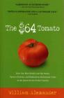The $64 Tomato: How One Man Nearly Lost His Sanity, Spent a Fortune, and Endured an Existential Crisis in the Quest for the Perfect Garden Cover Image