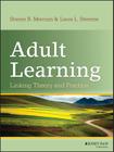 Adult Learning: Linking Theory and Practice By Sharan B. Merriam, Laura L. Bierema Cover Image