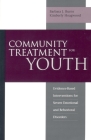 Community Treatment for Youth: Evidence-Based Interventions for Severe Emotional and Behavioral Disorders (Innovations in Practice and Service Delivery with Vulnerable) By Barbara J. Burns, Kimberly Hoagwood Cover Image