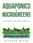 Aquaponics & Microgreens: The Complete and Easiest Guide 2021 Cover Image