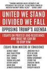 United We Stand Divided We Fall: Opposing Trump's Agenda: Essays On Protest And Resistance And What We Can Do To Stop Him By Denny Taylor (Contribution by), George Lakoff (Contribution by), Yohuru Williams (Contribution by) Cover Image