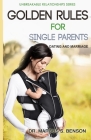 Golden Rules For Single Parents: Dating & Marriage By Marcus S. Benson Cover Image
