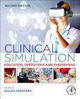 Clinical Simulation: Education, Operations and Engineering By Gilles Chiniara (Editor) Cover Image