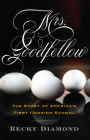 Mrs. Goodfellow: The Story of America's First Cooking School Cover Image