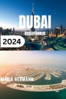 Dubai Reiseführer 2024: Entdecken Sie das Beste von Dubai Cover Image