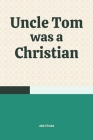 Uncle Tom was a Christian Cover Image