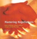 Mastering Negotiations: Break Stalemates, Defuse Conflicts and Give Yourself the Edge (Masters in Management) By Eric Evans Cover Image