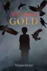 Six Crows Gold By Vernon Oickle Cover Image