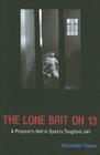 The Lone Brit on 13: A Prisoner's Hell in Spain's Toughest Jail By Christopher Chance Cover Image