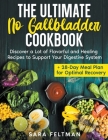 The Ultimate No Gallbladder Cookbook: Discover a Lot of Flavorful and Healing Recipes to Support Your Digestive System + 28-Day Meal Plan for Optimal By Sara Feltman Cover Image