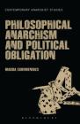 Philosophical Anarchism and Political Obligation (Contemporary Anarchist Studies) By Magda Egoumenides Cover Image