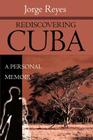 Rediscovering Cuba: A Personal Memoir Cover Image