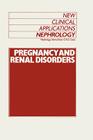 Pregnancy and Renal Disorders (New Clinical Applications: Nephrology #4) By G. R. Catto (Editor) Cover Image