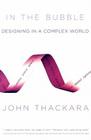 In the Bubble: Designing in a Complex World By John Thackara Cover Image