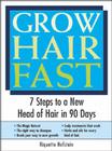 Grow Hair Fast: 7 Steps to a New Head of Hair in 90 Days By Riquette Hofstein Cover Image