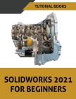 Solidworks 2021 For Beginners Cover Image