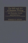 The Skill and Art of Business Writing: An Everyday Guide and Reference By Harold Meyer Cover Image