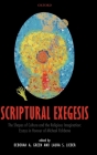 Scriptural Exegesis: The Shapes of Culture and the Religious Imagination: Essays in Honour of Michael Fishbane By Deborah A. Green (Editor), Laura S. Lieber (Editor) Cover Image