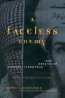A Faceless Enemy: The Origins Of Modern Terrorism By Glenn E. Schweitzer, Carol Schweitzer Cover Image