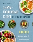 Low-FODMAP Diet Cookbook1000: 1000 Days Deliciously, Satsfying Recipes to Relieve the Symptoms of IBS and Other Digestive Disorders By Felix Weiser Cover Image