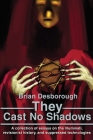 They Cast No Shadows: A collection of essays on the Illuminati, revisionist history, and suppressed technologies. Cover Image