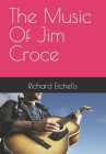 The Music Of Jim Croce By Richard Etchells Cover Image