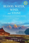 Blood, Water, Wind, and Stone (Large Print, 5-year Anniversary): An Anthology of Wyoming Writers By Lori Howe (Editor) Cover Image