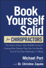Book Yourself Solid for Chiropractors: The Fastest, Easiest, Most Reliable System for Getting More Patients Than You Can Handle, Even If You Hate Mark Cover Image