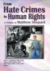 From Hate Crimes to Human Rights: A Tribute to Matthew Shepard By Mary E. Swigonski, Robin Mama, Kelly Ward Cover Image