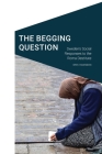 The Begging Question: Sweden's Social Responses to the Roma Destitute (Cultural Geographies + Rewriting the Earth) By Erik Hansson, Don Mitchell (Foreword by) Cover Image