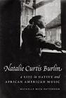 Natalie Curtis Burlin: A Life in Native and African American Music Cover Image