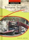 The Debate about Terrorist Tactics (Ethical Debates (Library)) Cover Image