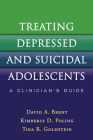 Treating Depressed and Suicidal Adolescents: A Clinician's Guide Cover Image