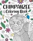 Chimpanzee Coloring Book: Animal Coloring Book, Floral Mandala Coloring, Chimpanzee Lover Gifts By Paperland Cover Image