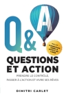 Q&A - Questions et Action: Prendre le contrôle, Passer à l'action et Vivre ses rêves Cover Image