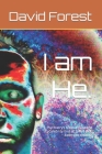 I am He.: Psychiatry's Messiah and the Celebrity End of Times Plot. Extended edition. By David Forest Cover Image