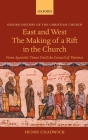 East and West: The Making of a Rift in the Church: From Apostolic Times Until the Council of Florence (Oxford History of the Christian Church) By Henry Chadwick Cover Image