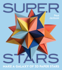 Superstars: Make a Galaxy of 3D Paper Stars By Paul Jackson Cover Image