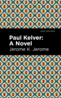 Paul Kelver By Jerome K. Jerome, Mint Editions (Contribution by) Cover Image