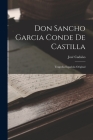 Don Sancho Garcia Conde De Castilla: Tragedia Española Original By José Cadalso Cover Image