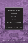 Phoenicians and the Making of the Mediterranean Cover Image