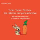 Ticke, Tacke, Törchen, das Häschen isst gern Möhrchen: Musikalische Leckerbissen für Junge und Junggebliebene By Evelyn Back Cover Image