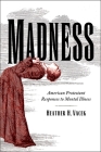Madness: American Protestant Responses to Mental Illness (Studies in Religion) By Heather H. Vacek Cover Image