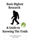 Basic Bigfoot Research & Guide to Knowing The Truth By Daniel J. Benoit Cover Image