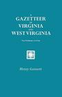 Gazetteer of Virginia and West Virginia. Two Volumes in One (New York Historical Manuscripts #232) By Henry Gannett Cover Image