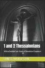 1 and 2 Thessalonians: With a Detailed Sub-Study of Revelation Chapters 4 - 22 By Ernest Huddleston Cover Image