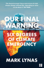 Our Final Warning: Six Degrees of Climate Emergency By Mark Lynas Cover Image
